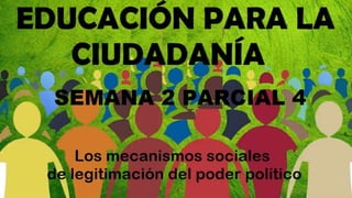 EDUCACION PARA LA CIUDADANIA SEMANA 2 PARCIAL 4.pptx