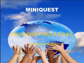 MINIQUEST ,[object Object],[object Object]