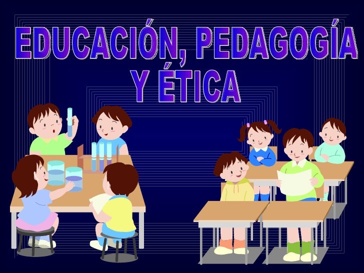 Educacion pedagogia y etica 211006