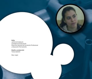 Edita
Junta de Andalucía
Consejería de Educación
Dirección General de Formación Profesional
y Educación Permanente

Diseño...