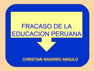 FRACASO DE LA EDUCACION PERUANA  