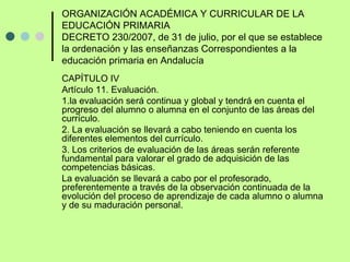 Orden de 10-8-2007,  por la que se desarrolla el currículo correspondiente a la Educación Primaria en Andalucía. (BOJA 30-8-2007)  