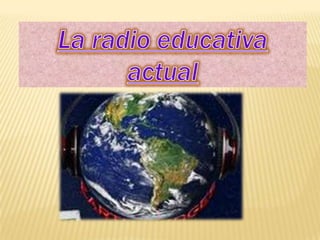 La radio educativa actual 