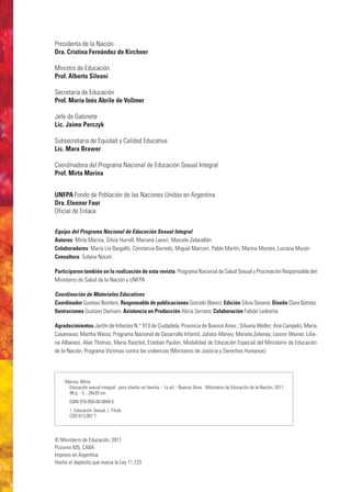 Presidenta de la Nación
Dra. Cristina Fernández de Kirchner
Ministro de Educación
Prof. Alberto Sileoni
Secretaria de Educ...