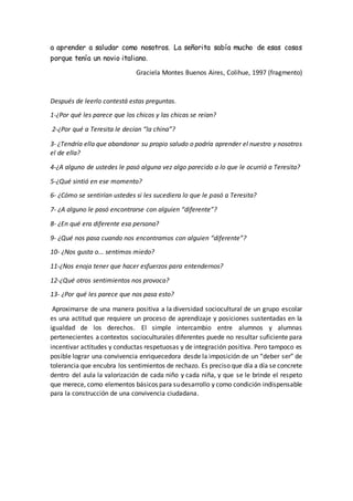 a aprender a saludar como nosotros. La señorita sabía mucho de esas cosas
porque tenía un novio italiano.
Graciela Montes ...