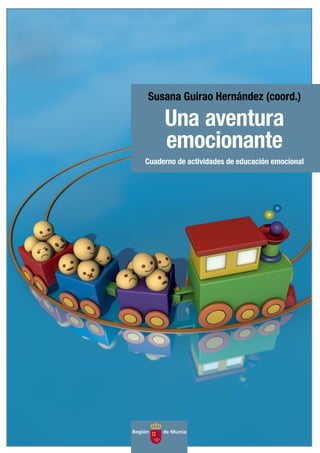 Susana Guirao Hernández (coord.)
Una aventura
emocionante
Cuaderno de actividades de educación emocional
 