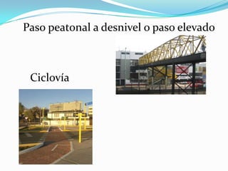 Paso peatonal a desnivel o paso elevadoCiclovía