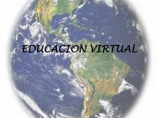 EDUCACION VIRTUAL 