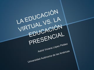 Educación virtual y presencial