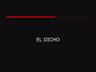 EL DICHO 