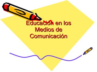 Educación en los Medios de Comunicación 