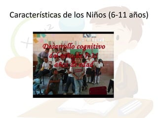 Características de los Niños (6-11 años)
 
