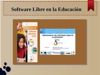 Software Libre en la EducaciónSoftware Libre en la Educación
 