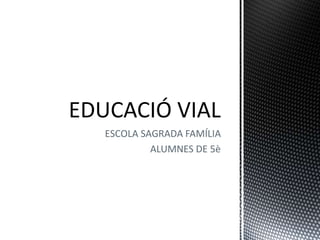 ESCOLA SAGRADA FAMÍLIA
ALUMNES DE 5è
 
