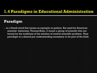 Paradigm
- is a Greek word that means as example or pattern. But used by American
    scientist- historians, Thomas Kuhn, it meant a group of scientist who are
    bound by the traditions of the solution of central scientific problem. Thus
    paradigm is a shared pre understanding necessary to be part of the field.
 