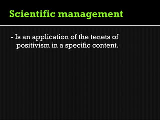 - Is an application of the tenets of
   positivism in a specific content.
 