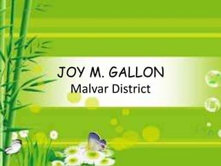 JOY M. GALLON
Malvar District
 