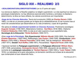 SIGLO XIX – REALISMO 2/3
•.REALISMO/NATURALISMO/POSITIVISMO (en la 2ª parte del siglo).
•La ciencia es objetiva; la filoso...