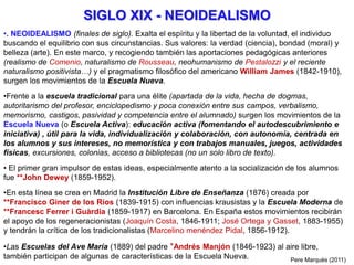 SIGLO XIX - NEOIDEALISMO
•. NEOIDEALISMO (finales de siglo). Exalta el espíritu y la libertad de la voluntad, el individuo...