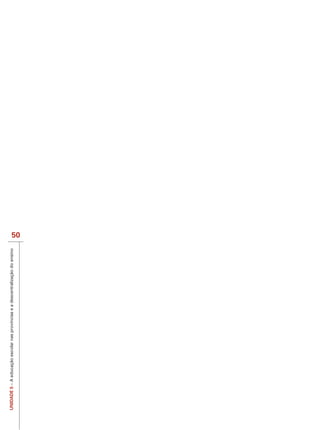 UNIDADE 5 – A educação escolar nas províncias e a descentralização do ensino




                                                                               50
 
