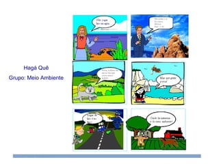 Hagá Quê Grupo: Meio Ambiente 