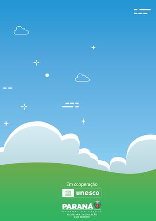 102
Em cooperação
SECRETARIA DA EDUCAÇÃO
E DO ESPORTE
 