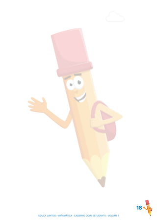 18
EDUCA JUNTOS - MATEMÁTICA - CADERNO DO(A) ESTUDANTE - VOLUME 1
 