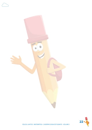 22
EDUCA JUNTOS - MATEMÁTICA - CADERNO DO(A) ESTUDANTE - VOLUME 1
 