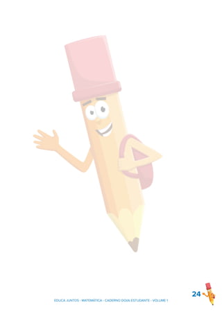 24
EDUCA JUNTOS - MATEMÁTICA - CADERNO DO(A) ESTUDANTE - VOLUME 1
 