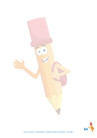 54
EDUCA JUNTOS - MATEMÁTICA - CADERNO DO(A) ESTUDANTE - VOLUME 1
 