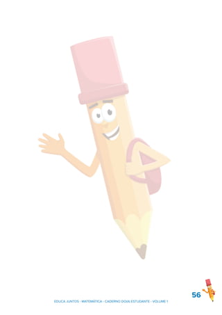 56
EDUCA JUNTOS - MATEMÁTICA - CADERNO DO(A) ESTUDANTE - VOLUME 1
 