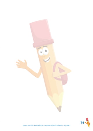 74
EDUCA JUNTOS - MATEMÁTICA - CADERNO DO(A) ESTUDANTE - VOLUME 1
 