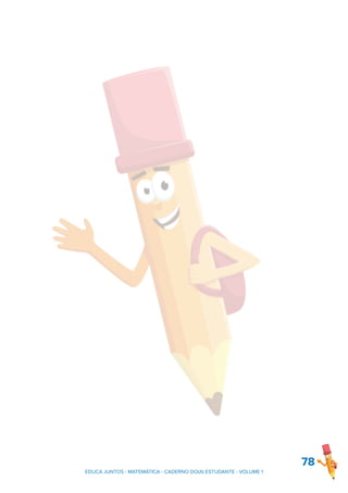 78
EDUCA JUNTOS - MATEMÁTICA - CADERNO DO(A) ESTUDANTE - VOLUME 1
 