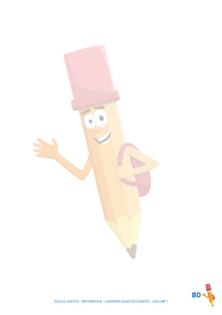 80
EDUCA JUNTOS - MATEMÁTICA - CADERNO DO(A) ESTUDANTE - VOLUME 1
 