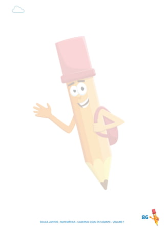 86
EDUCA JUNTOS - MATEMÁTICA - CADERNO DO(A) ESTUDANTE - VOLUME 1
 