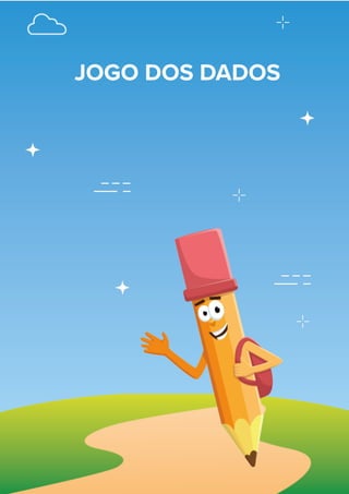 87
JOGO DOS DADOS
 