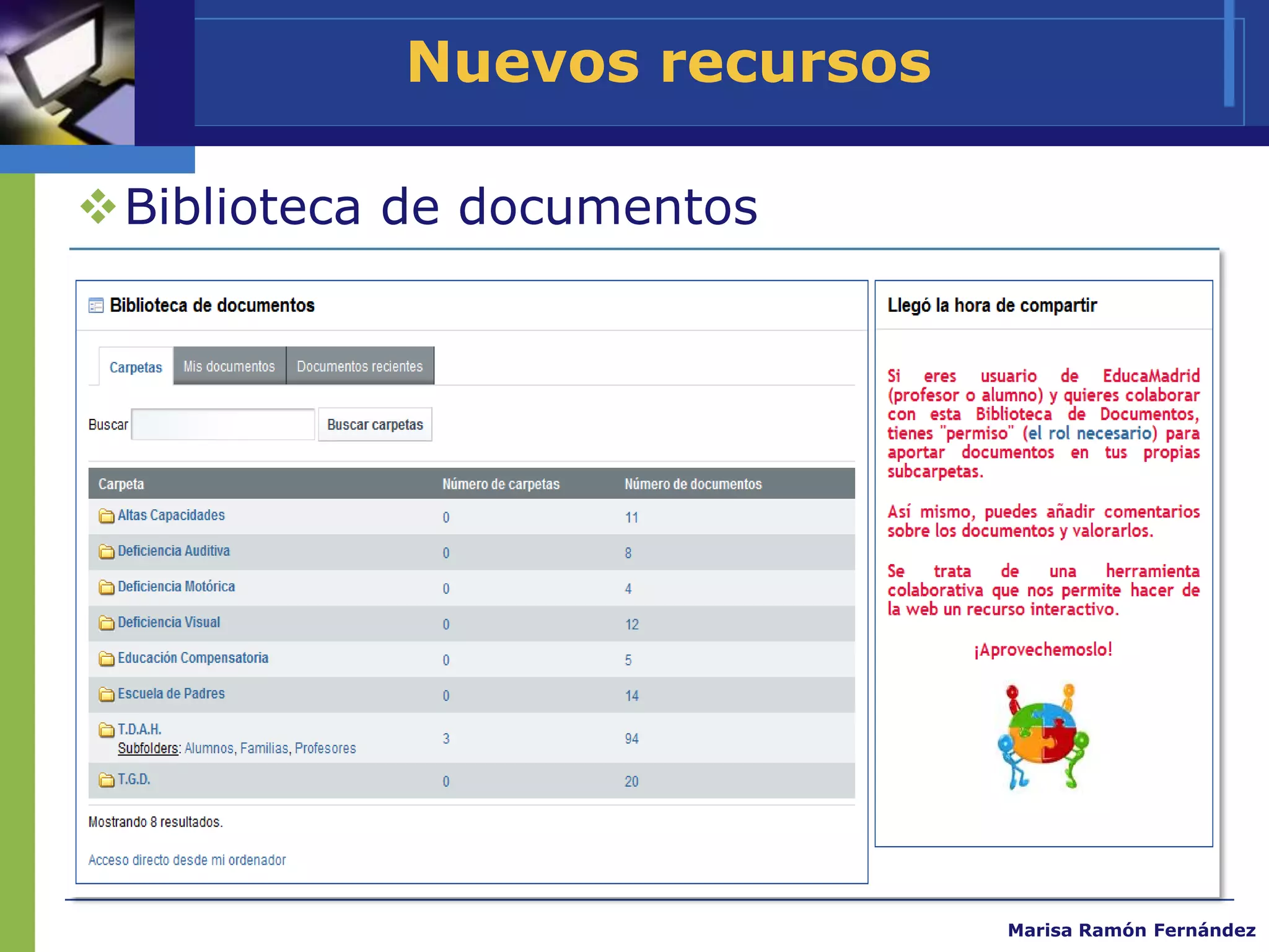 Nuevos recursos

Biblioteca de documentos




                              Marisa Ramón Fernández
 