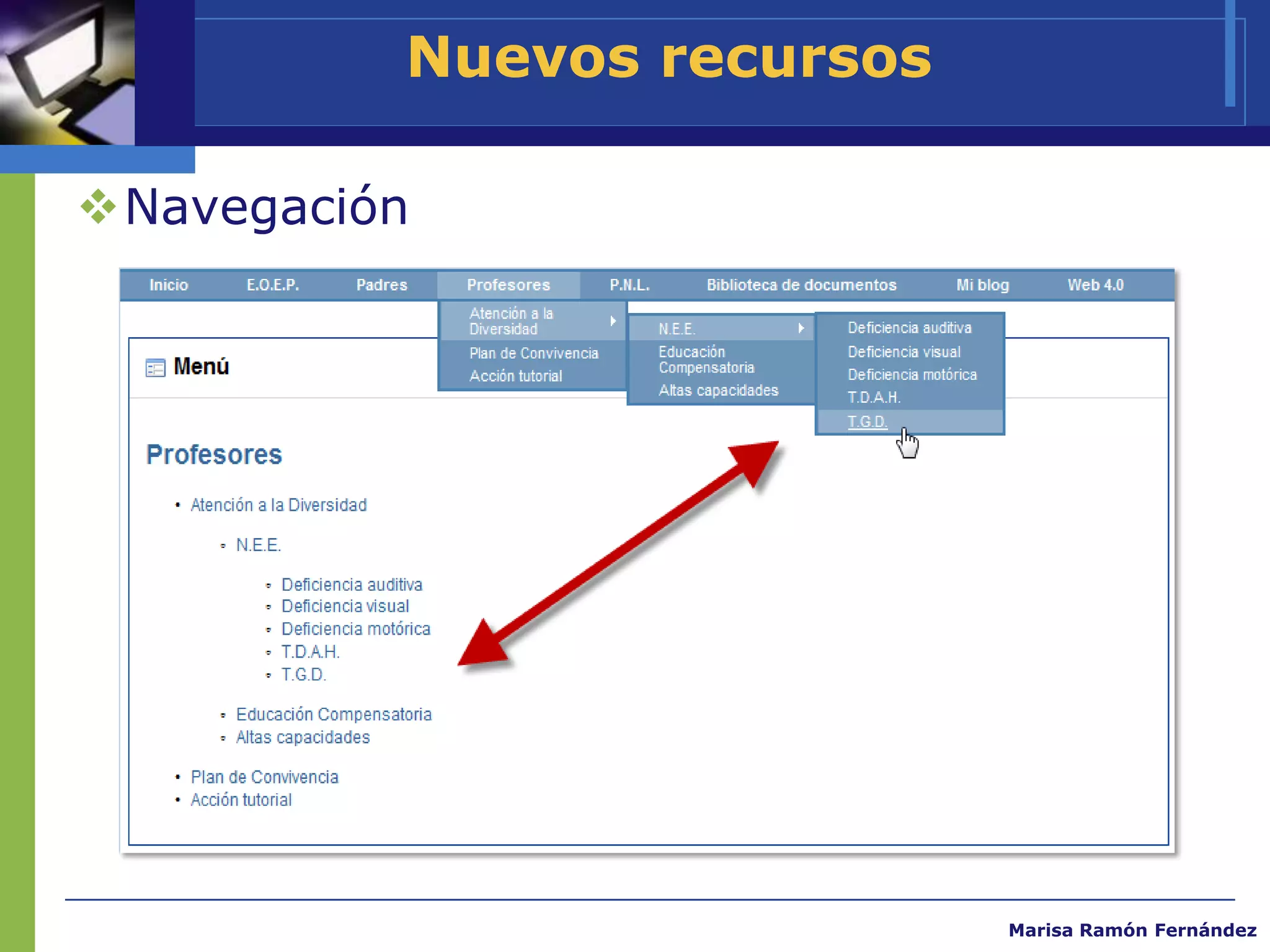 Nuevos recursos

Navegación




                            Marisa Ramón Fernández
 