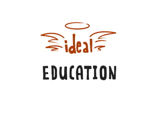 ideal
EDUCATION
 