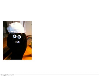 Montag, 21. November 11
 
