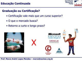 Graduação ou Certificação? Certificação vale mais que um curso superior? O que o mercado busca? Retorno a curto e longo prazo? X 