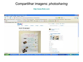 Compartilhar imagens:  photosharing http:// www.flickr.com 