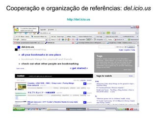 Cooperaç ão  e organizaç ão de referências :  del.icio.us http:// del.icio.us 