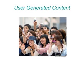 User  Generated   Content 