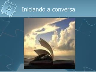 Iniciando a conversa 