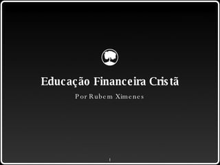 [object Object],Educação Financeira Cristã 