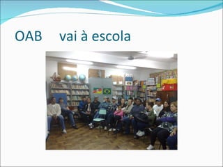 OAB   vai à escola 