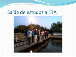 Saída de estudos a ETA 