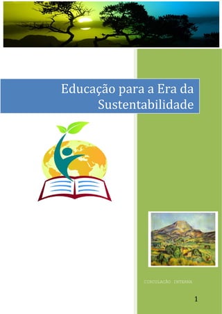 CIRCULAÇÃO INTERNA
Educação para a Era da
Sustentabilidade
1
 