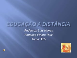 Anderson Luis Nunes
Federico Pinero Ruiz
    Tuma: 125
 